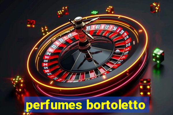 perfumes bortoletto